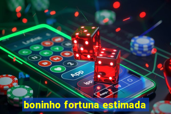 boninho fortuna estimada